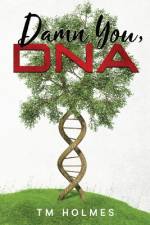 Damn You, DNA af Tm Holmes
