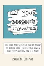 Not Your Doctor's Diabetes af Katherine Coleman