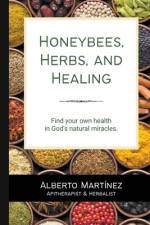 Honey Bees, Herbs, and Healing af Alberto Martínez
