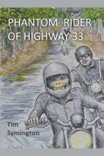 Phantom Rider Of Highway 33 af Tim Symington