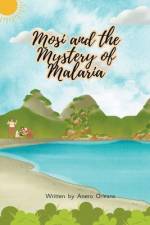 Mosi and the Mystery of Malaria af Anero Orleans