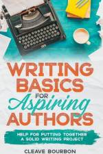 Writing Basics for Aspiring Authors af Cleave Bourbon
