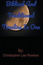 Biblical and Traditional Timeline In One af Christopher Lee Roeters