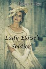 Lady Eloise's Soldier af Robyn C Rye