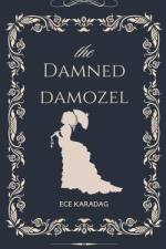 The Damned Damozel af Ece Karadag