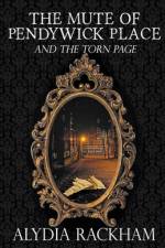 The Mute of Pendywick Place and the Torn Page af Alydia Rackham