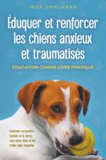 Éduquer et renforcer les chiens anxieux et traumatisés af Inga Dahlmann