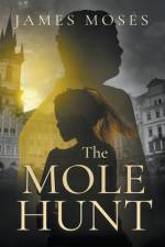 The Mole Hunt af James Moses