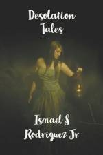 Desolation Tales af Ismael S Rodriguez