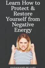 Learn How to Protect & Restore Yourself from Negative Energy af Sadanand Pujari