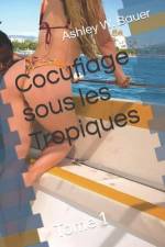 Cocufiage sous les Tropiques af Ashley W Bauer