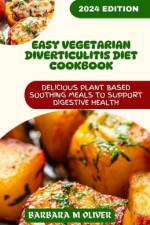 Easy Vegetarian Diverticulitis Diet Cookbook af Barbara M Oliver