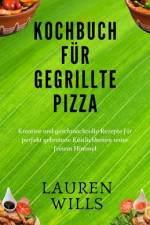 Kochbuch für gegrillte Pizza af Lauren Wills