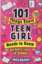 101 Things Every Teen Girl Needs to Know, but Doesn't Learn in School af Sofia Beckett