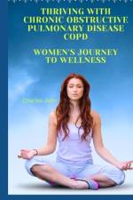 Thriving with Chronic Obstructive Pulmonary Disease COPD af Charles John