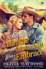 Finding a Miracle Love in the Mountain's Man's Embrace af Olivia Haywood