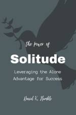 The Power of Solitude af David K Humble