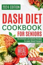 Dash Diet Cookbook for Seniors af Evelyn T Lattore
