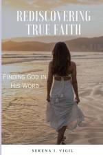 Rediscovering True Faith af Serena I Vigil