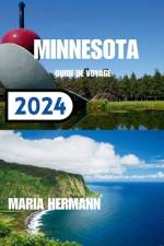 Minnesota Guide de Voyage 2024 af Maria Hermann