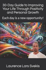 30-Day Guide to Improving Your Life Through Positivity and Personal Growth af Laurence Lars Svekis