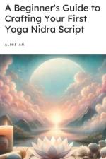 A Beginner's Guide to Crafting Your First Yoga Nidra Script af Aline An