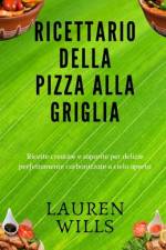 Ricettario della pizza alla griglia af Lauren Wills