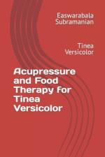 Acupressure and Food Therapy for Tinea Versicolor af Easwarabala Subramanian
