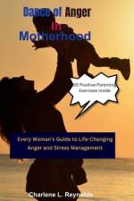 Dance of Anger in Motherhood af Charlene L Reynolds