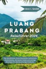 Luang Prabang Reiseführer 2024 af Ann I Smith