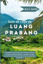 Guía de Viaje de Luang Prabang 2024 af Ann I Smith