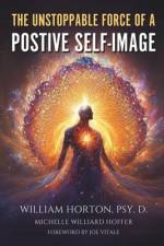 The Unstoppable Force Of A Positive Self Image af Michelle Willard Hoffer