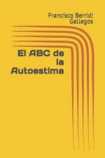 El ABC de la Autoestima af Francisco Berridi Gallegos