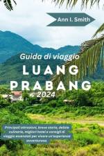Guida Di Viaggio Luang Prabang 2024 af Ann I Smith