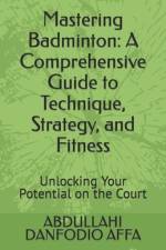 Mastering Badminton af Abdullahi Danfodio Affa