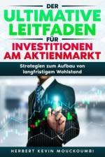 Der ultimative Leitfaden für Investitionen am Aktienmarkt af Herbert Kevin Mouckoumbi