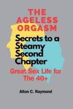 The Ageless Orgasm af Alton C Raymond