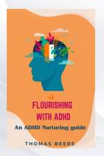 Flourishing with ADHD af Thomas Beers