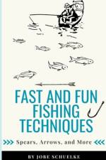 Fast and Fun Fishing Techniques af Jobe Schuelke