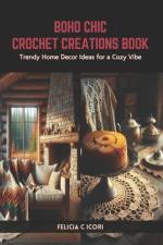Boho Chic Crochet Creations Book af Felicia C Icori