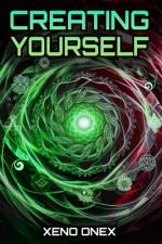 Creating Yourself af Xeno Onex