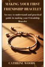 Making Your First Friendship Bracelet af Cathrine Woods