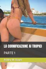 La Cornificazione AI Tropici af Ashley W Bauer