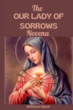 The OUR LADY of SORROWS NOVENA af Williams Mark