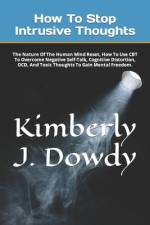 How To Stop Intrusive Thoughts af Kimberly J Dowdy
