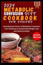 Metabolic Confusion Diet Cookbook for Seniors af Stephen Kaiser