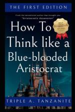 How To Think Like A Blue-blooded Royal Aristocrat af Triple A Tanzanite