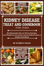 Kidney Disease Treat and Cookbook for Dogs af Victoria H Miller