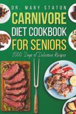 Carnivore Diet Cookbook for Seniors af Mary Staton