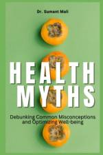 Health Myths af Sumant Mali